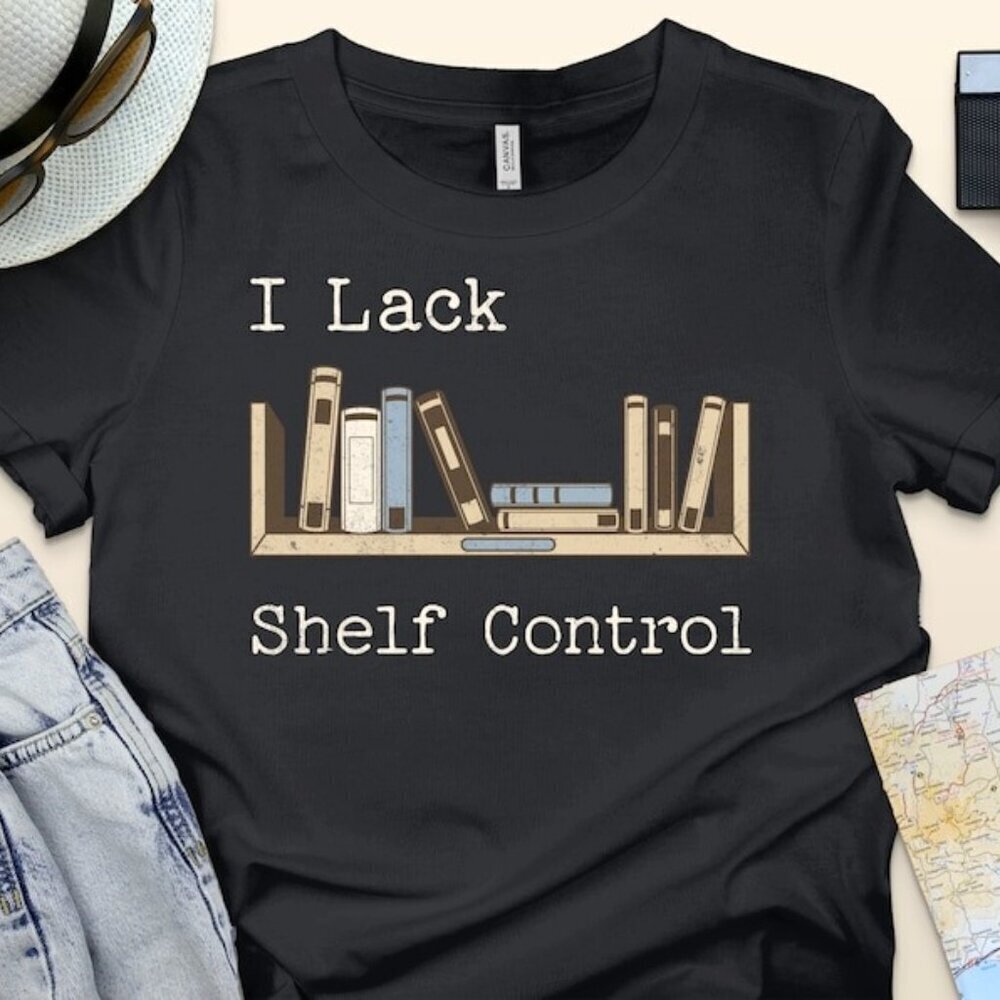 Love to read - I Lack Shelf Control Shirt